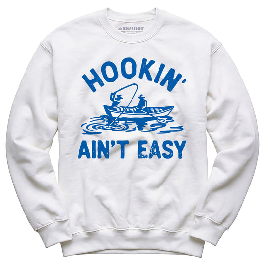 Hookin' Ain't Easy - Unisex Sweatshirt