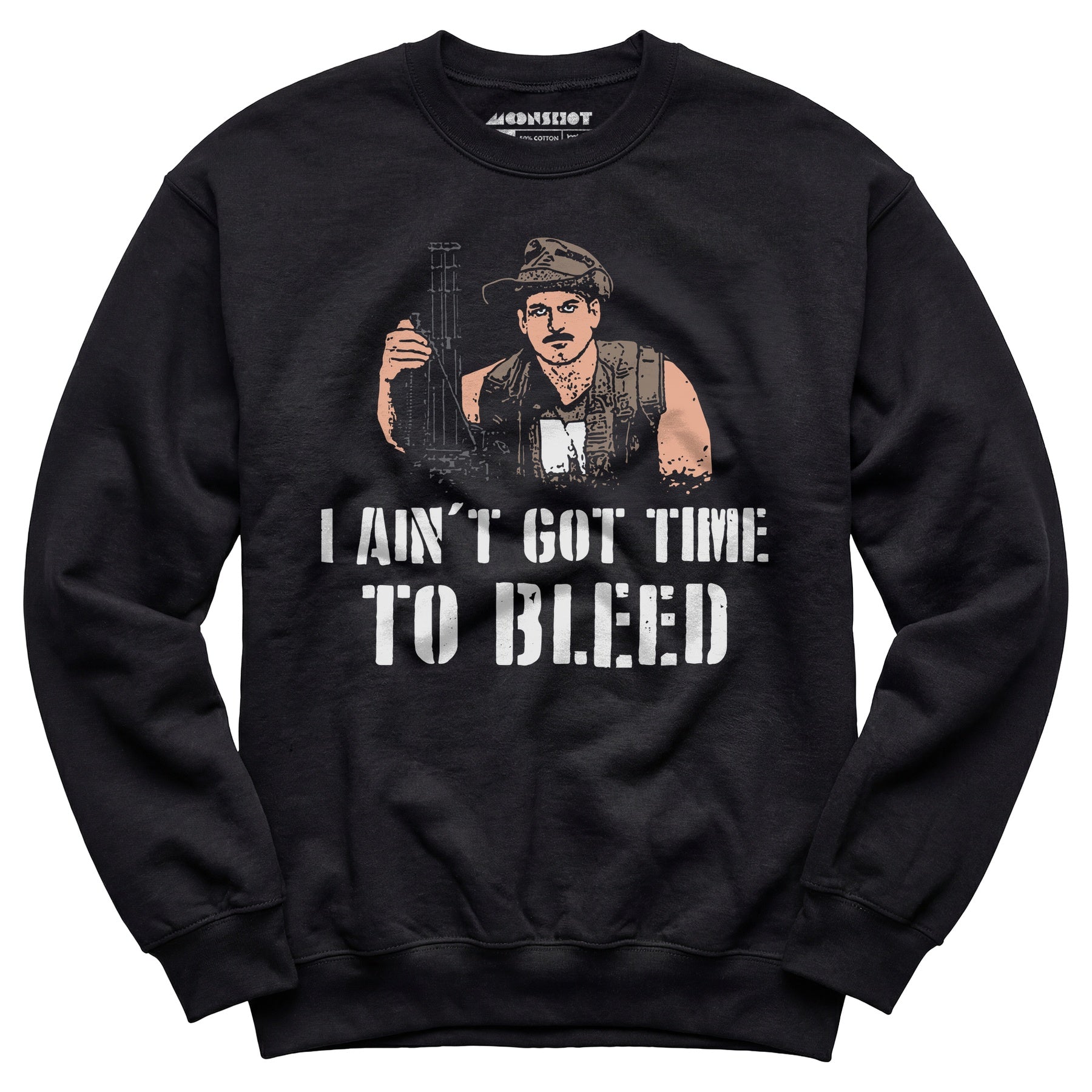 I Ain't Got Time to Bleed - Unisex Sweatshirt