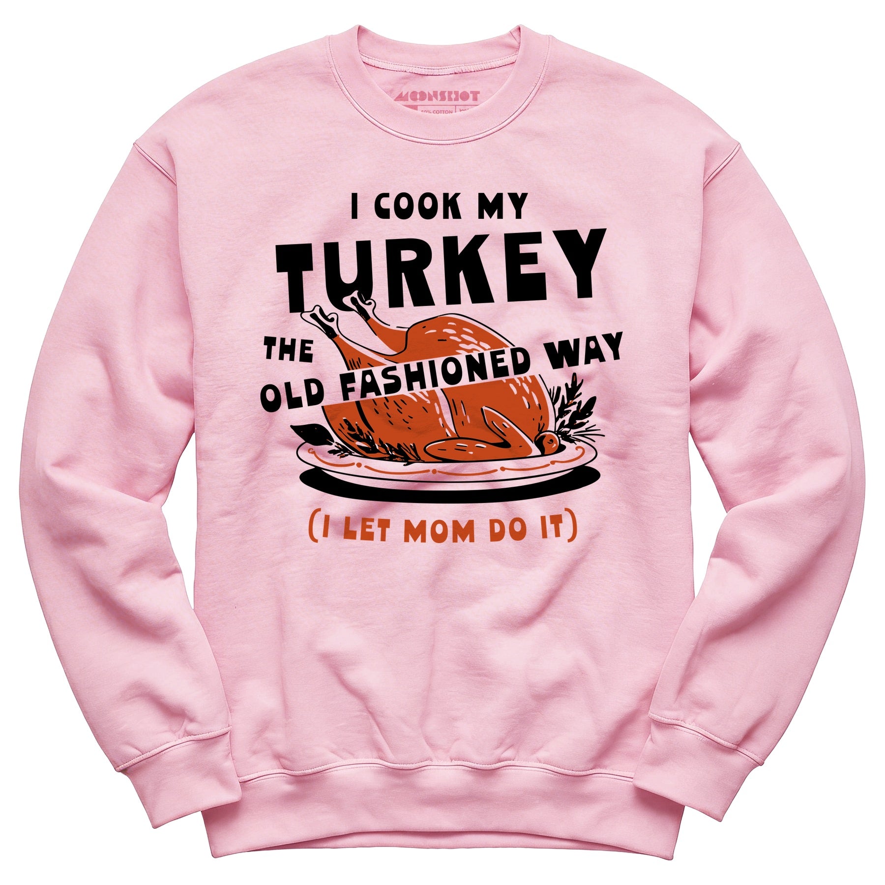 I Cook My Turkey the Old Fashioned Way - Unisex Sweatshirt