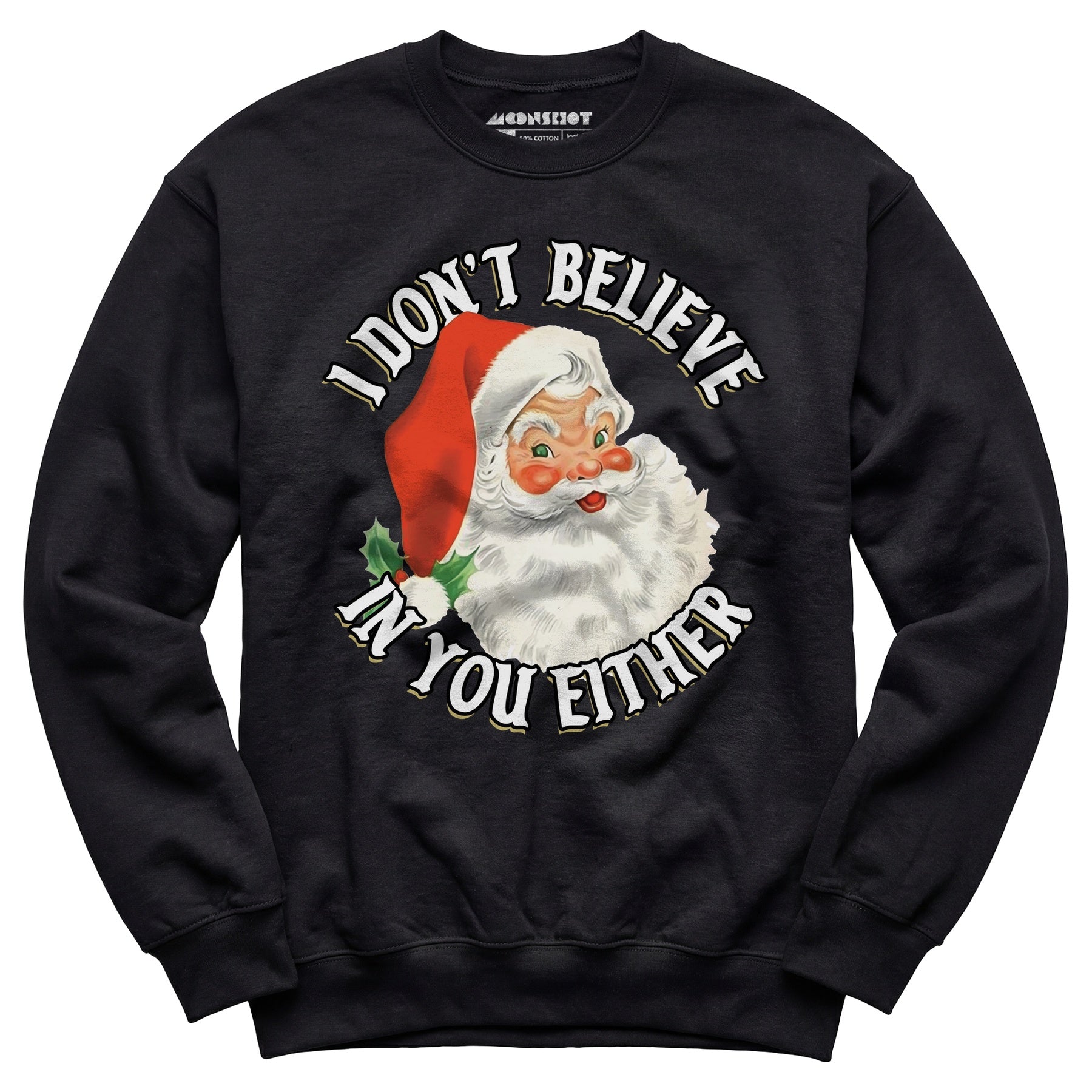 I Don't Believe in You Either - Unisex Sweatshirt