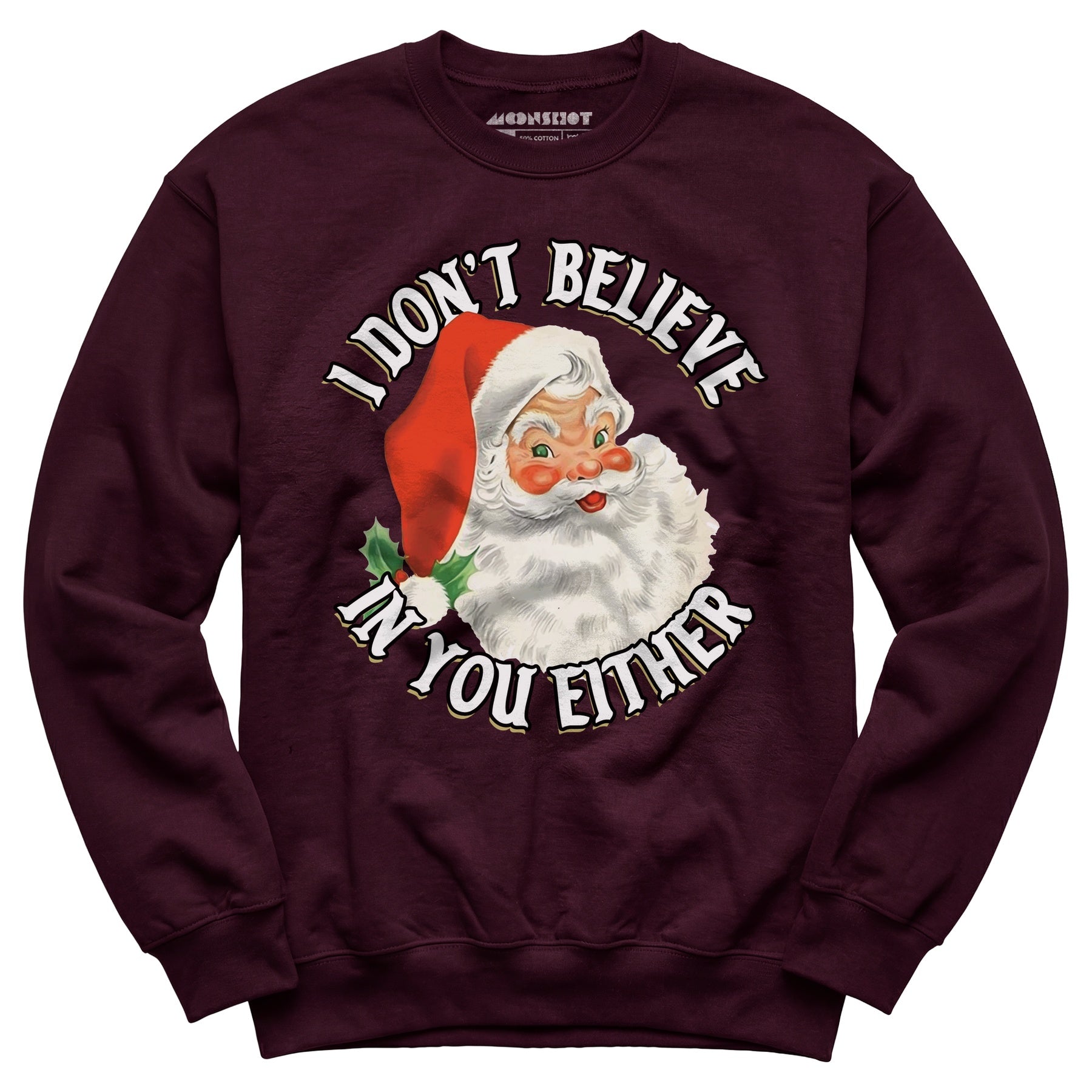 I Don't Believe in You Either - Unisex Sweatshirt
