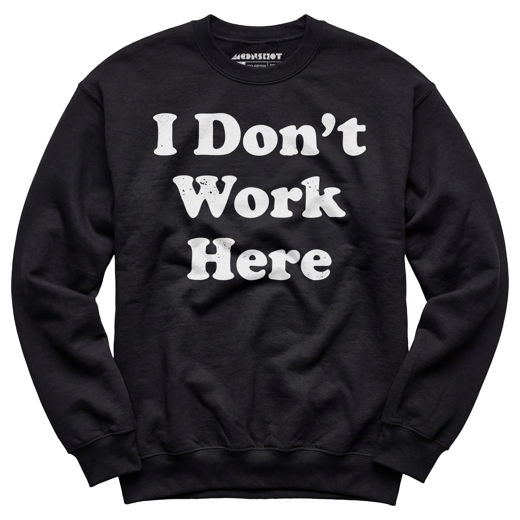 I Don't Work Here - Unisex Sweatshirt