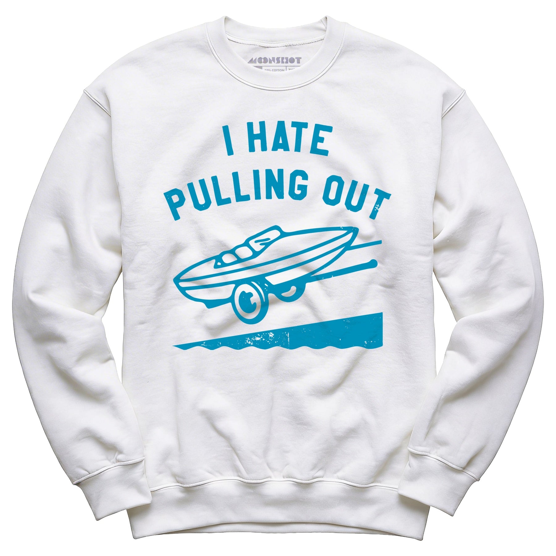 I Hate Pulling Out - Unisex Sweatshirt
