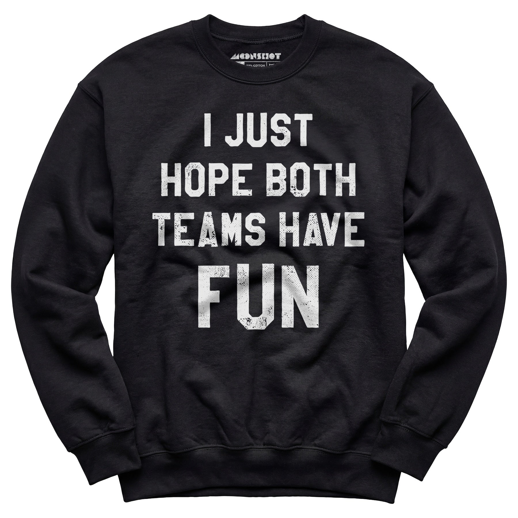 I Just Hope Both Teams Have Fun - Unisex Sweatshirt