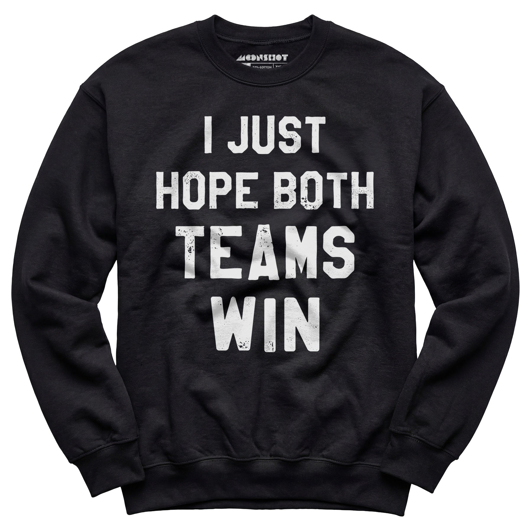 I Just Hope Both Teams Win - Unisex Sweatshirt