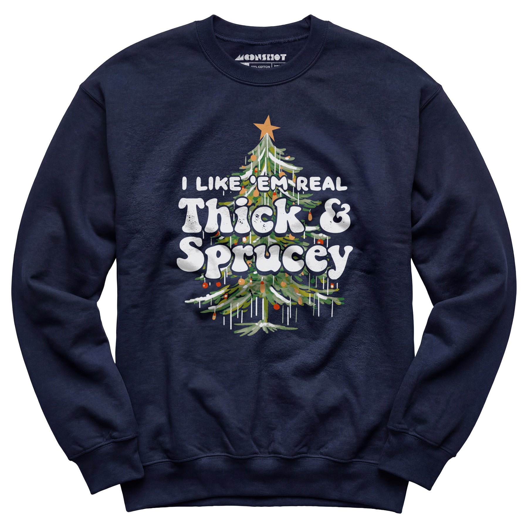 I Like em Real Thick and Sprucey - Unisex Sweatshirt