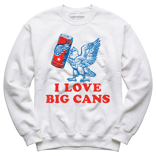 I Love Big Cans - Unisex Sweatshirt
