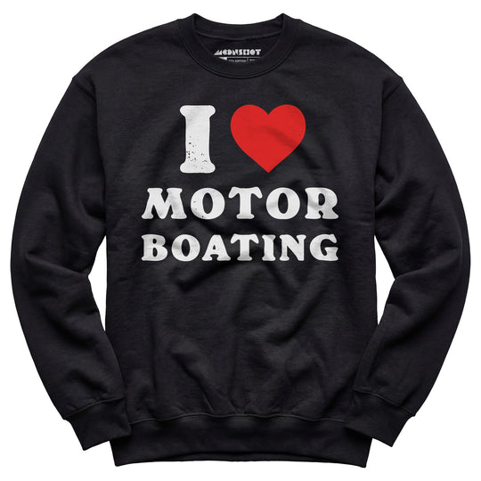 I Love Motorboating - Unisex Sweatshirt
