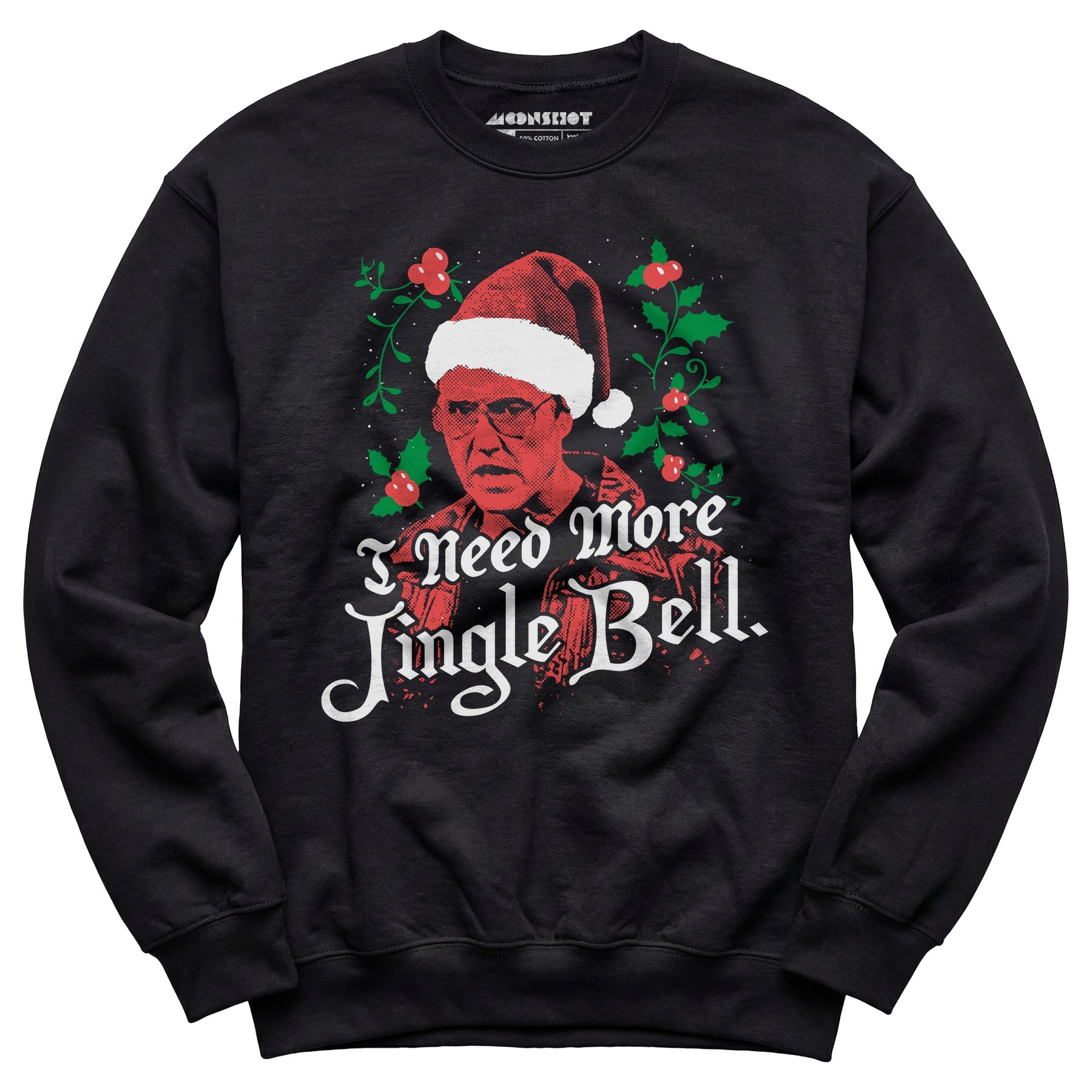 I Need More Jingle Bell - Unisex Sweatshirt