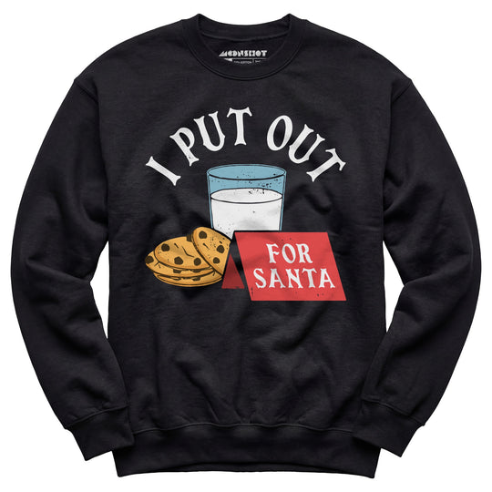 I Put Out For Santa - Unisex Sweatshirt