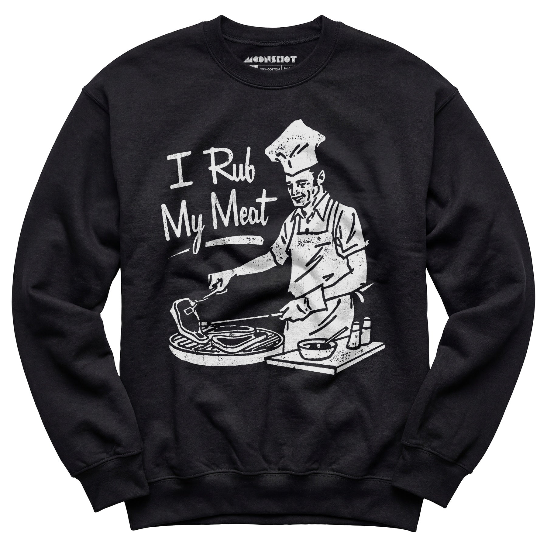 I Rub My Meat - Unisex Sweatshirt