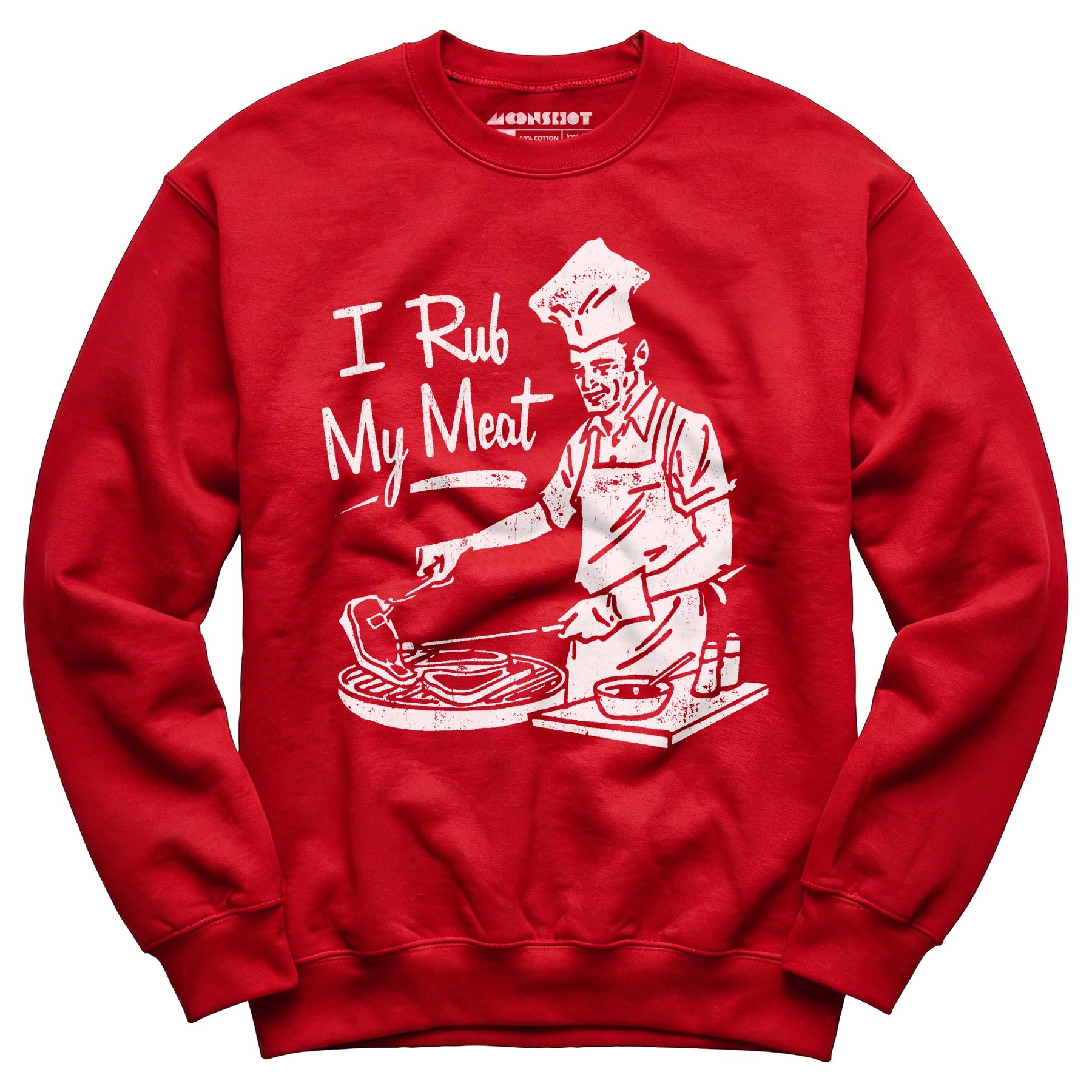 I Rub My Meat - Unisex Sweatshirt