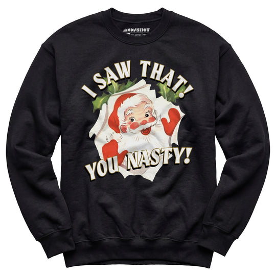 I Saw That You Nasty - Unisex Sweatshirt
