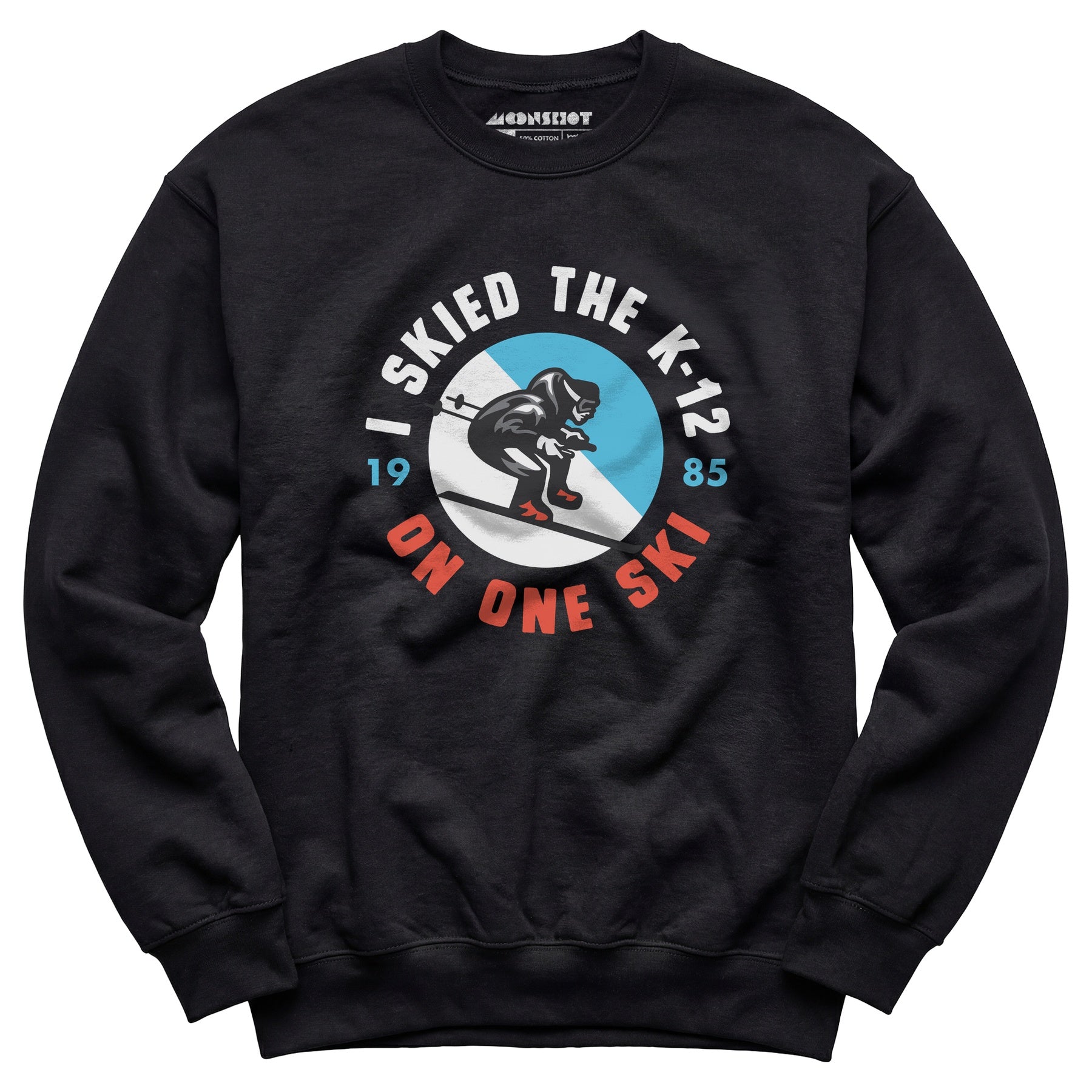 I Skied the K-12 on One Ski - Unisex Sweatshirt