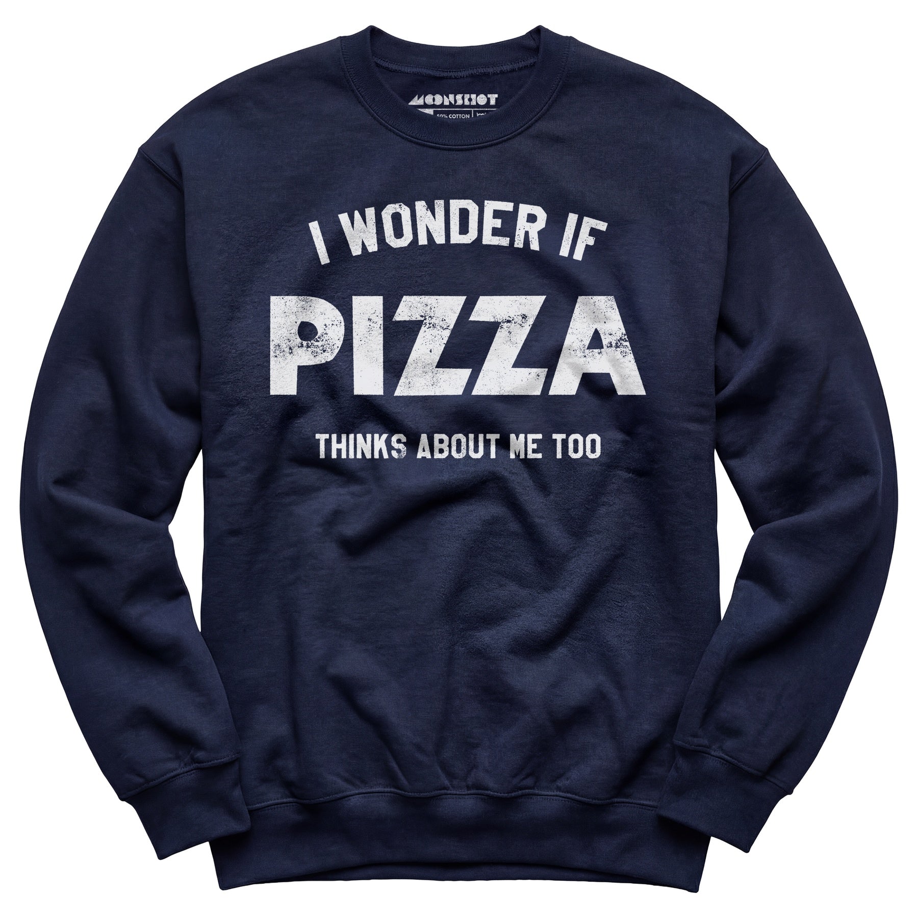 I Wonder if Pizza Thinks About Me Too - Unisex Sweatshirt