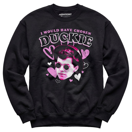 I Would Have Chosen Duckie - Unisex Sweatshirt