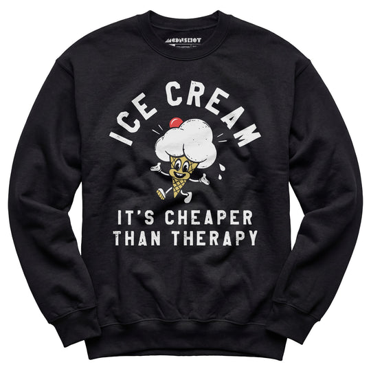 Ice Cream It's Cheaper Than Therapy - Unisex Sweatshirt