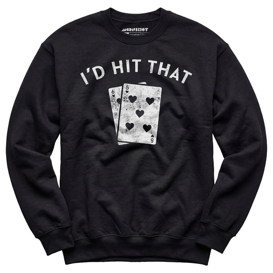 I'd Hit That - Unisex Sweatshirt