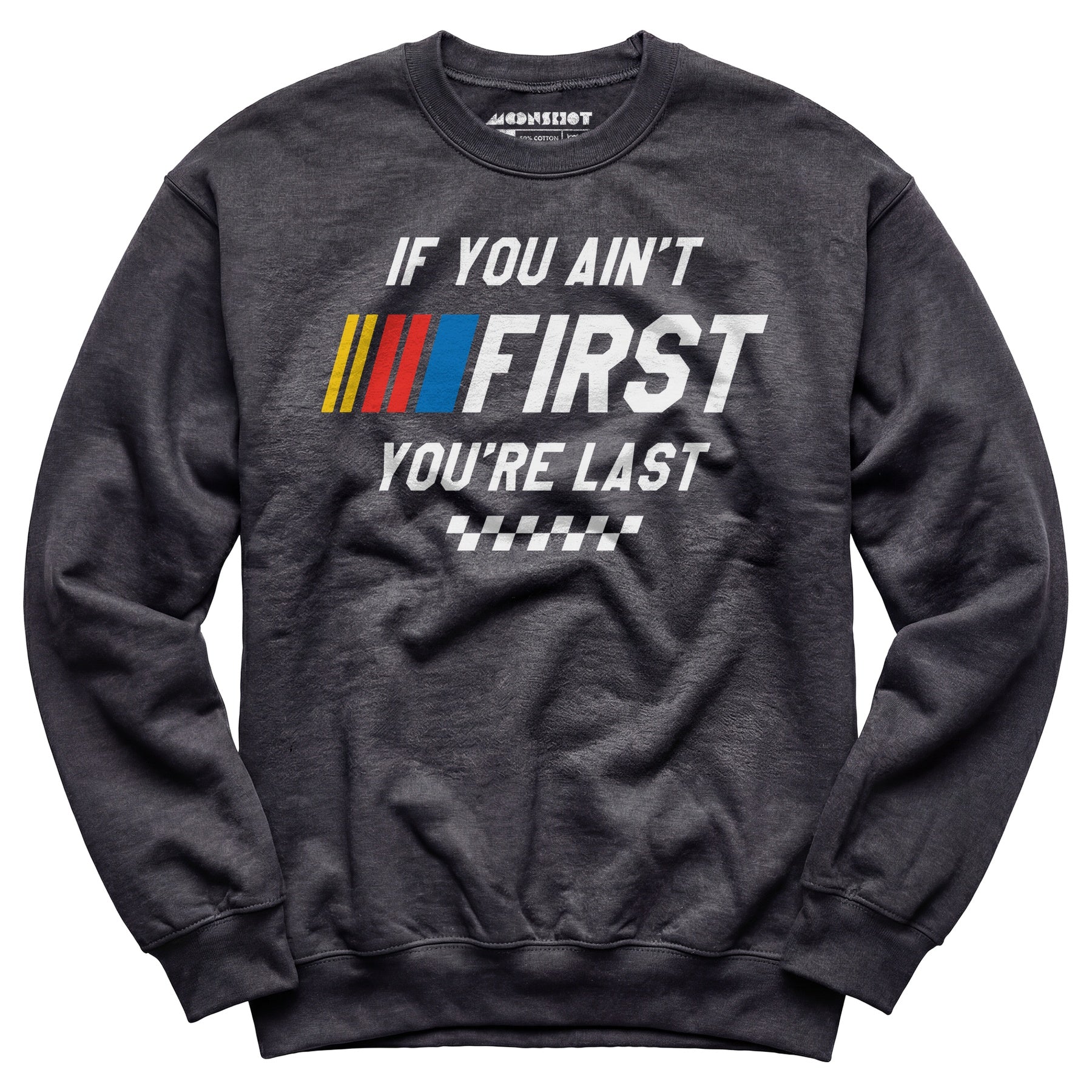 If You Ain't First You're Last - Talladega Nights - Unisex Sweatshirt