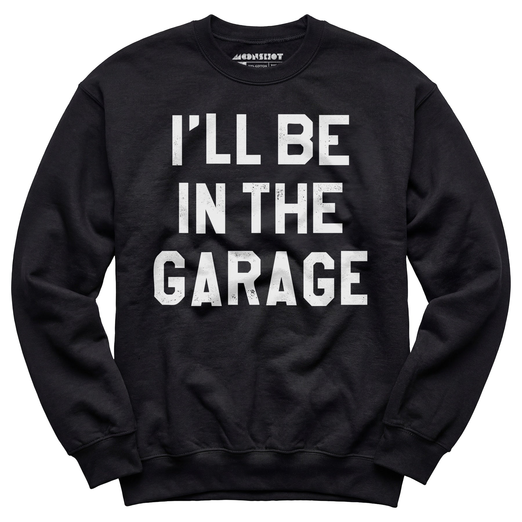 I'll Be in The Garage - Unisex Sweatshirt