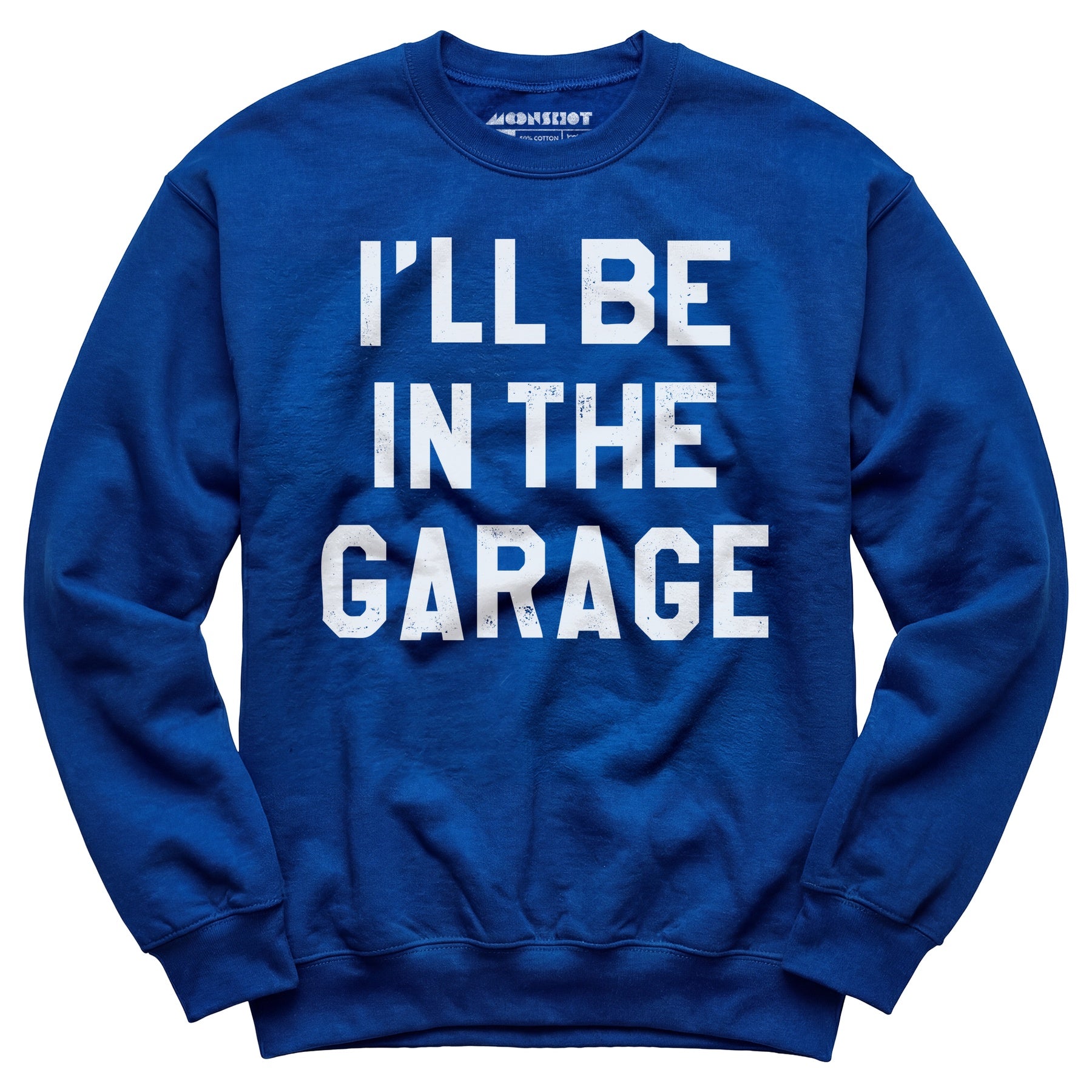 I'll Be in The Garage - Unisex Sweatshirt