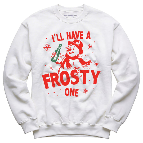 I'll Have a Frosty One - Unisex Sweatshirt