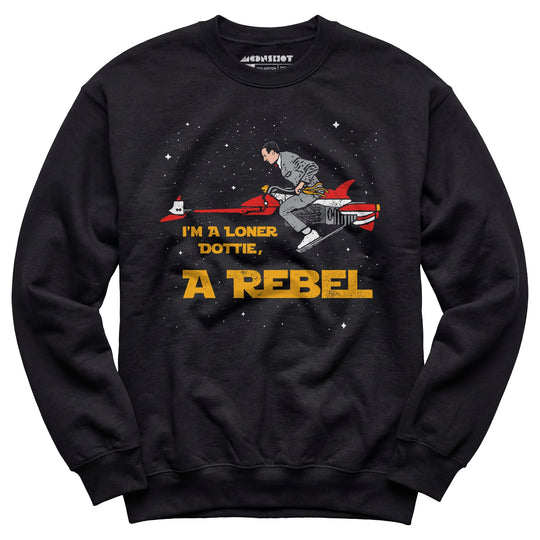 I'm a Loner Dottie, a Rebel - Unisex Sweatshirt