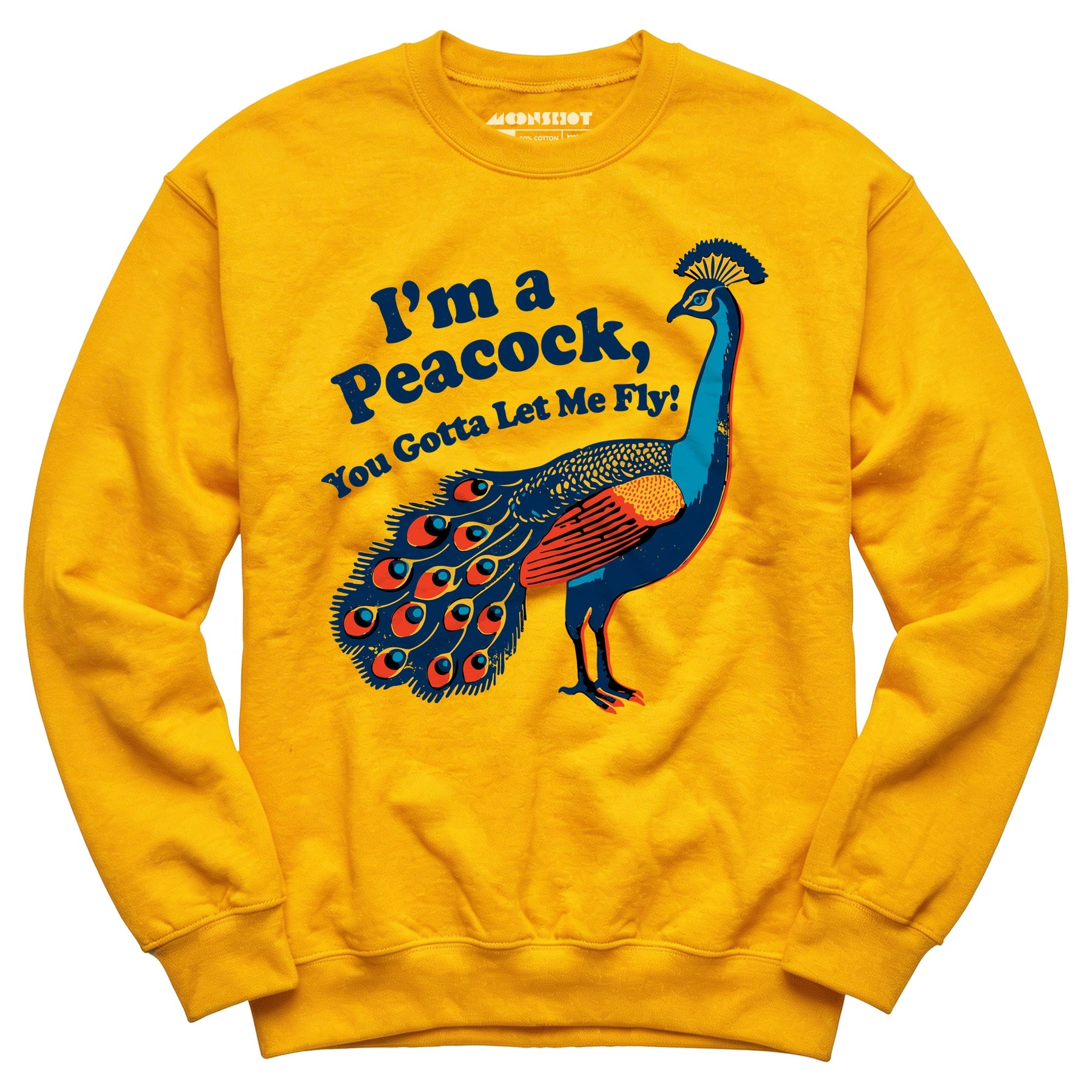 I'm a Peacock You Gotta Let Me Fly - Unisex Sweatshirt