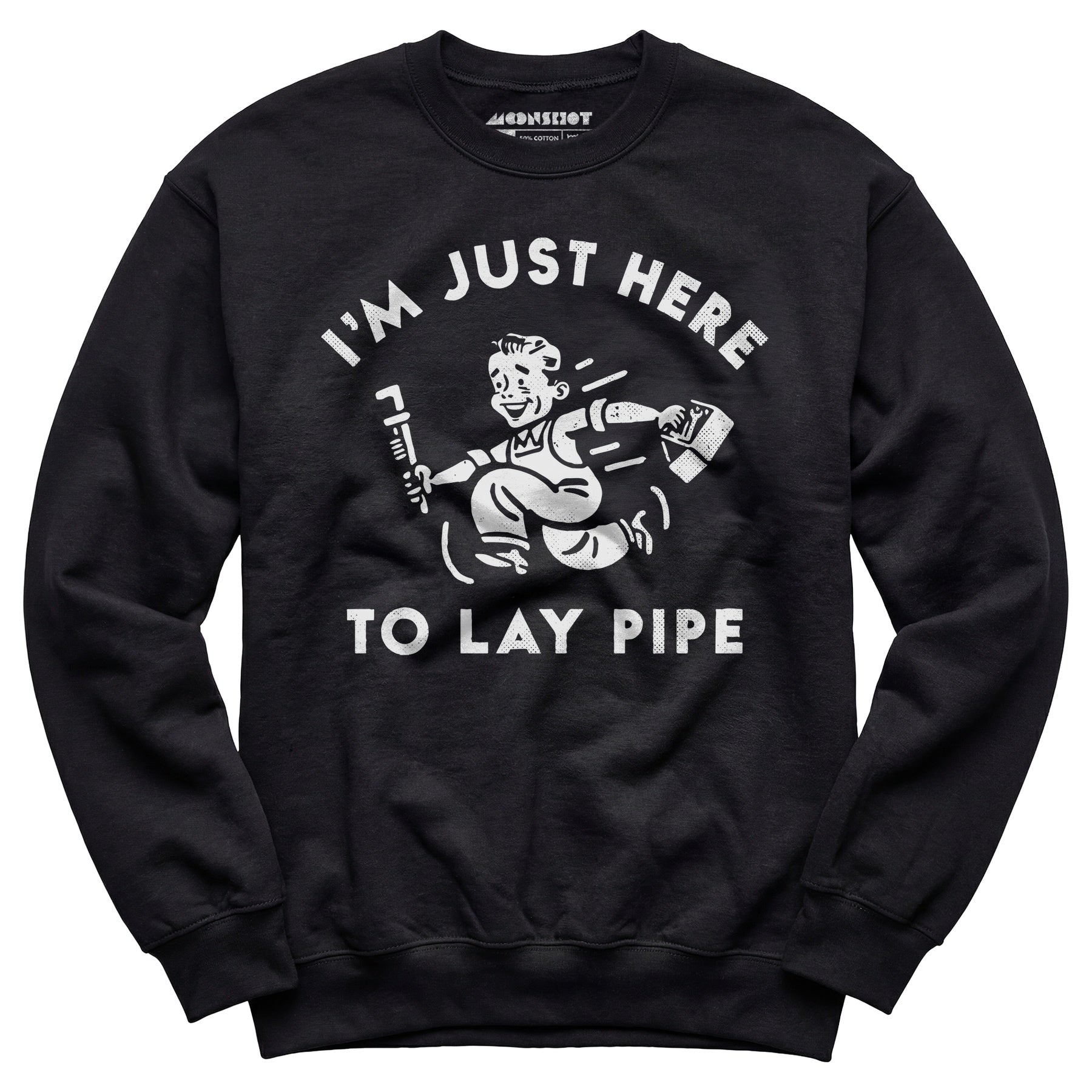 I'm Just Here to Lay Pipe - Unisex Sweatshirt