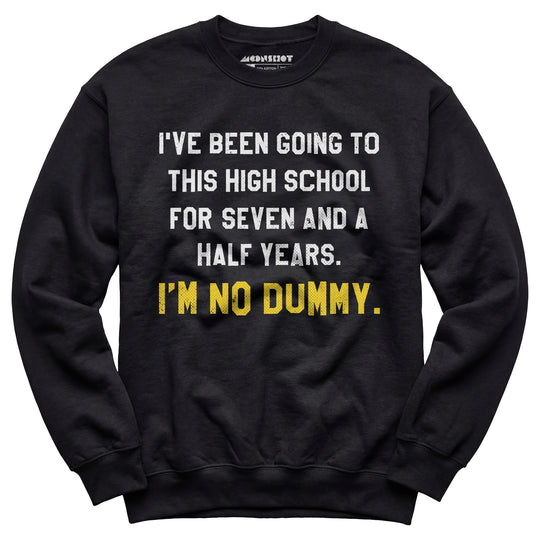 I'm No Dummy - Unisex Sweatshirt