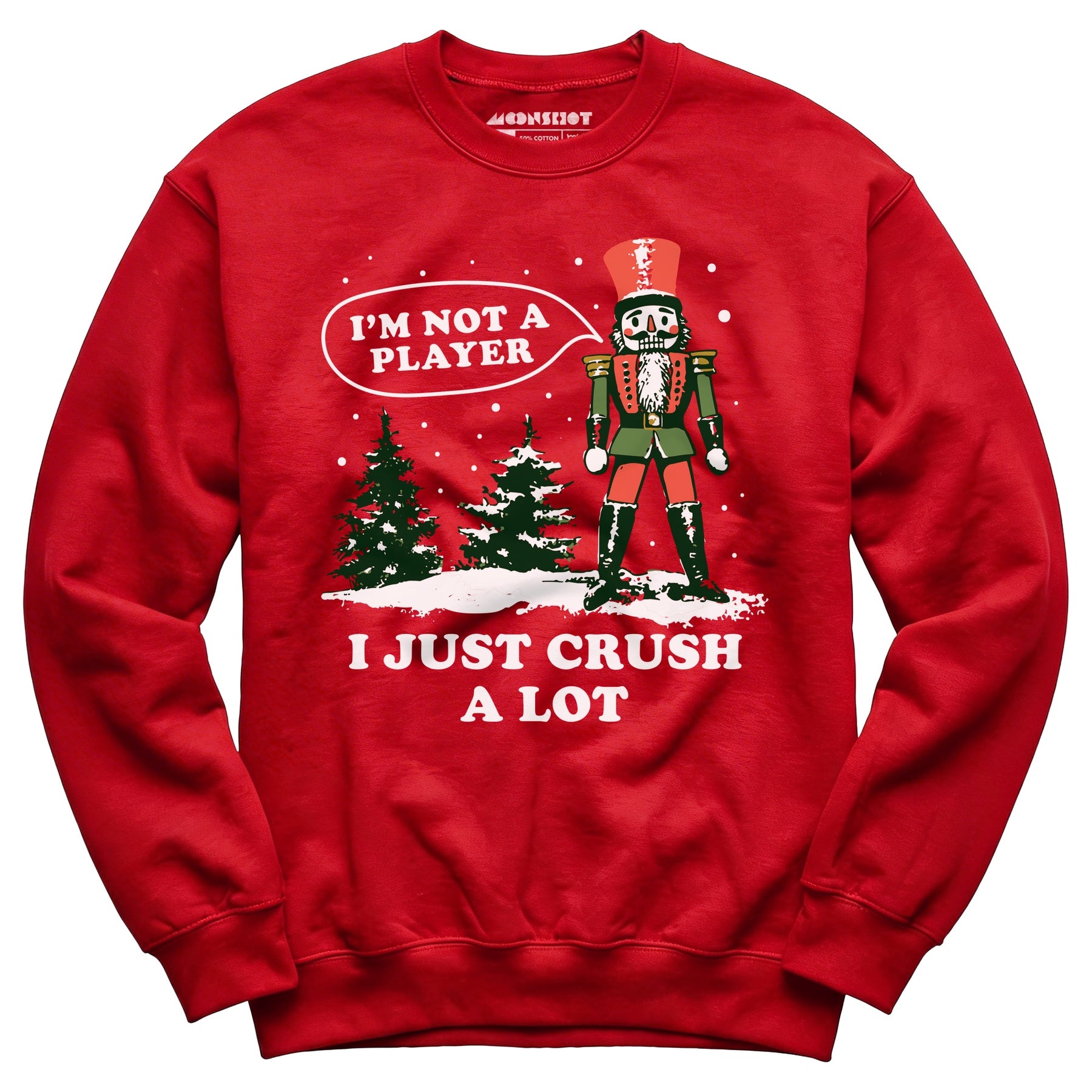 I'm Not a Player I Just Crush A Lot Nutcracker - Unisex Sweatshirt