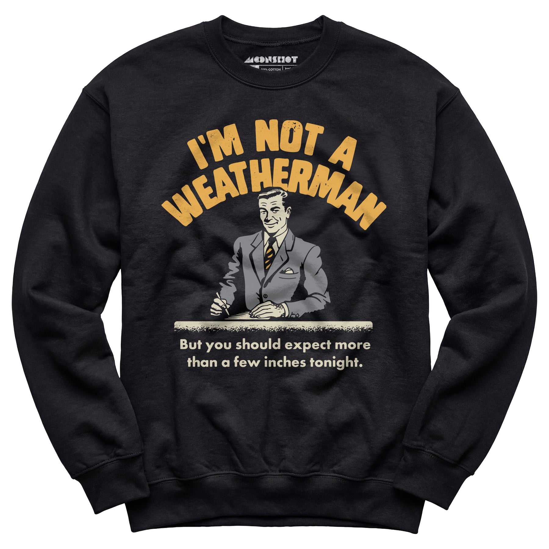 I'm Not a Weatherman - Unisex Sweatshirt
