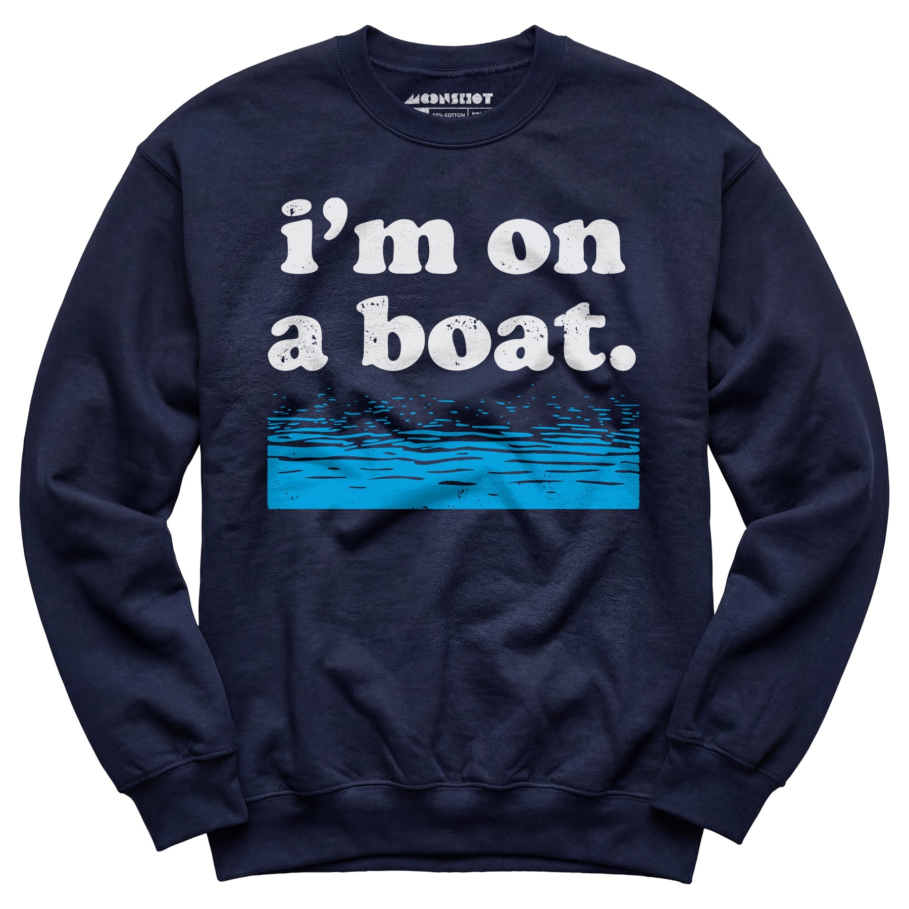 I'm on a Boat - Unisex Sweatshirt