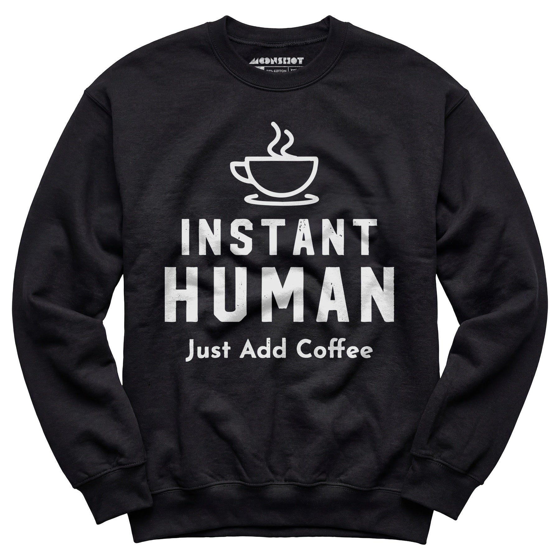 Instant Human Just Add Coffee - Unisex Sweatshirt