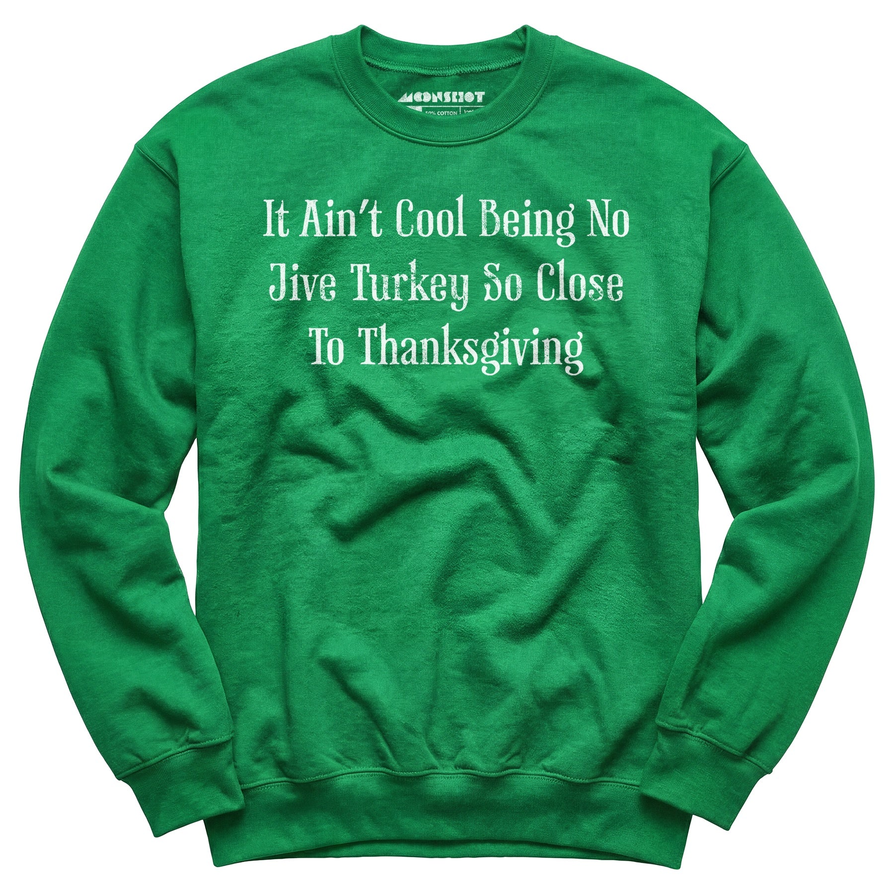 It Ain't Cool Being No Jive Turkey So Close To Thanksgiving - Unisex Sweatshirt