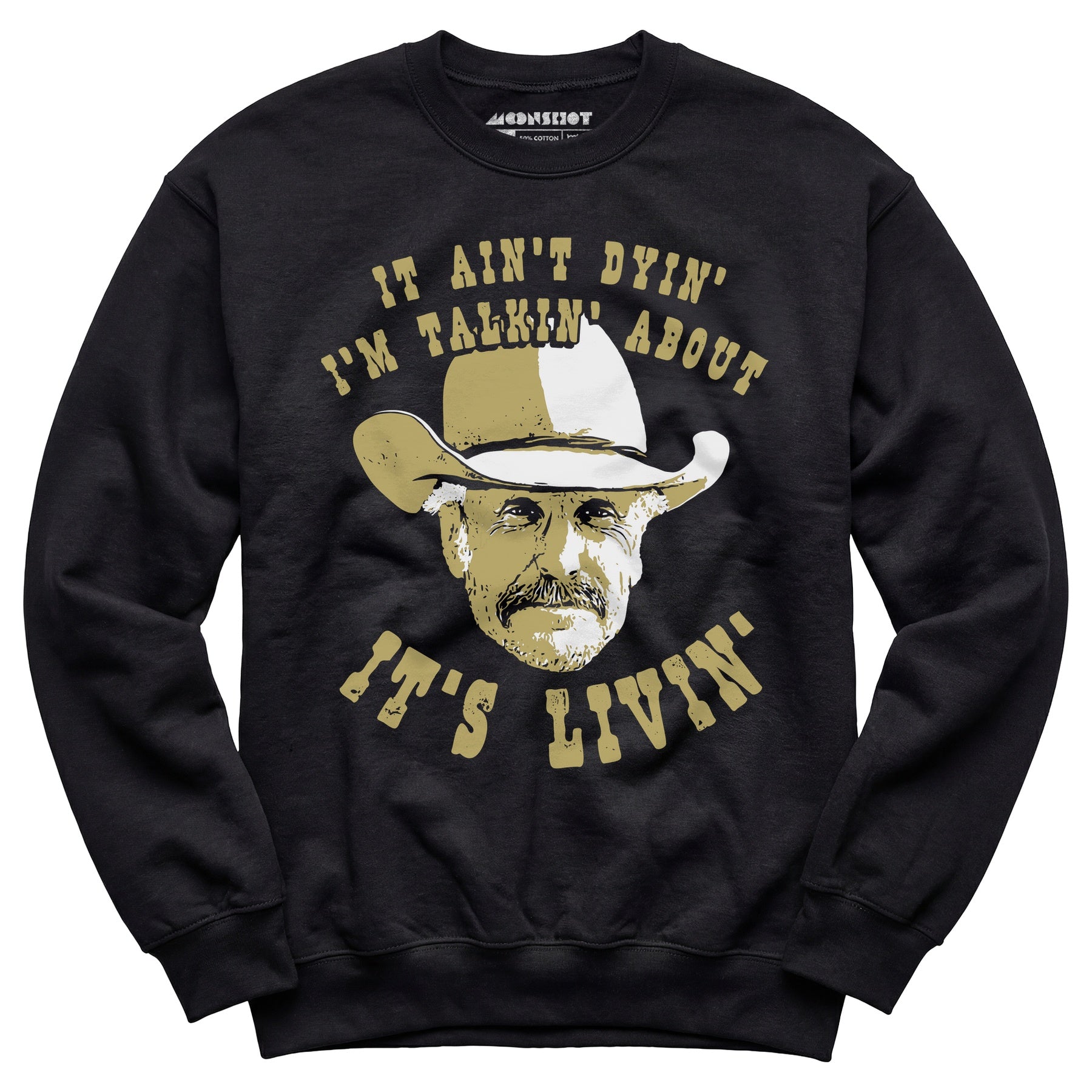 It Ain't Dyin' I'm Talkin' About It's Livin' - Unisex Sweatshirt