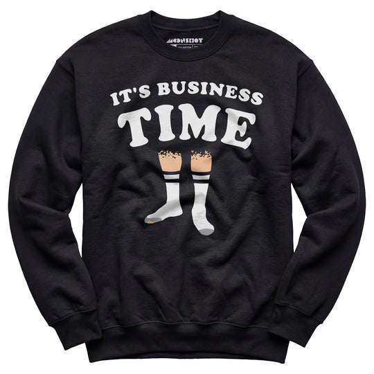 It's Business Time - Unisex Sweatshirt