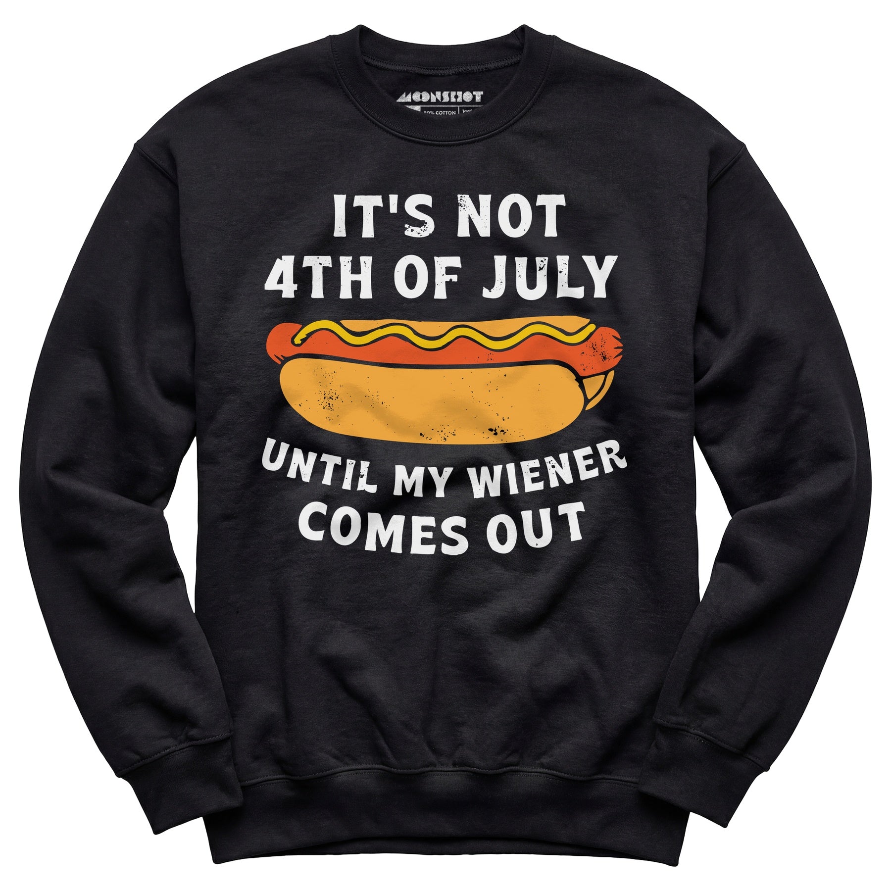 It's Not 4th of July Until My Wiener Comes Out - Unisex Sweatshirt