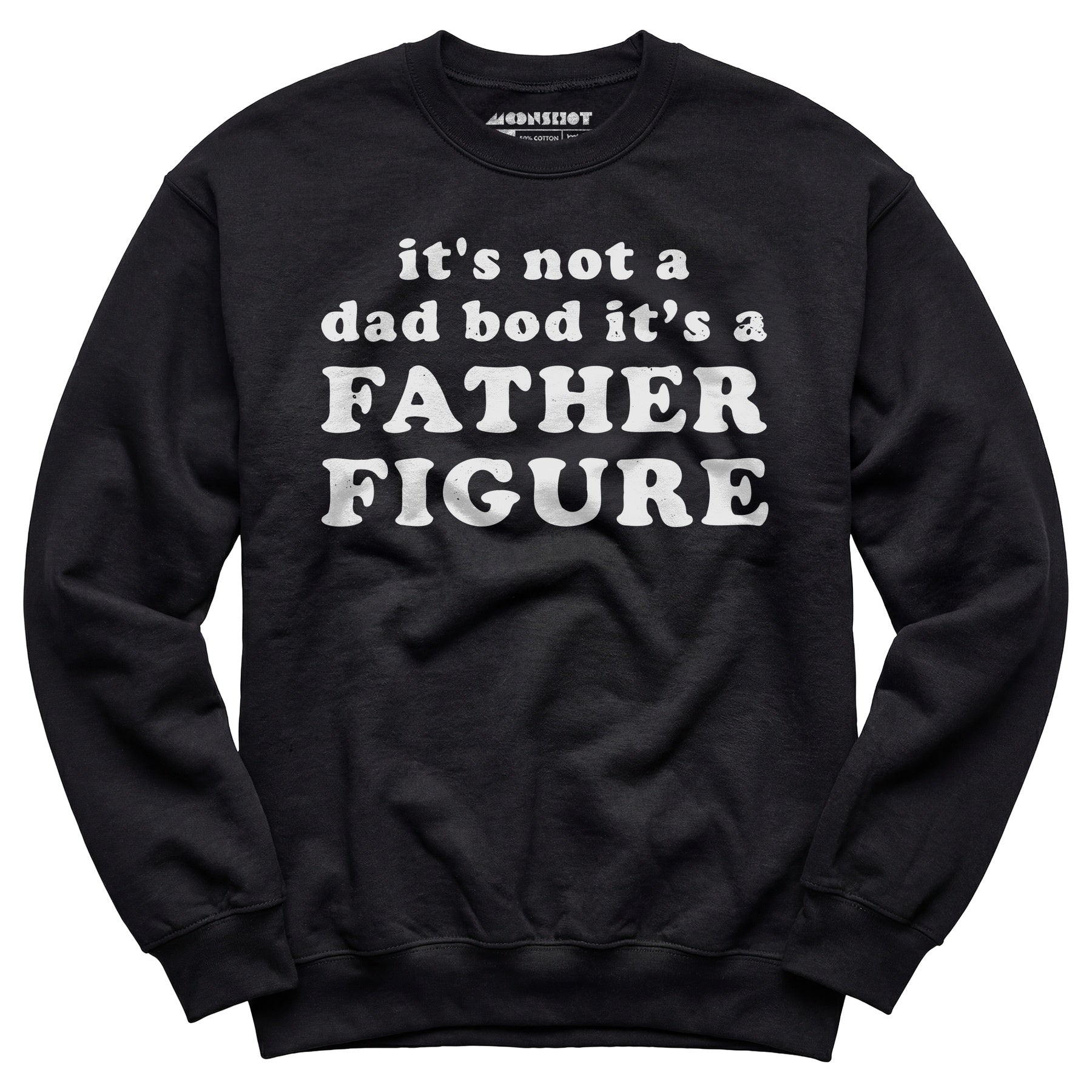 It's Not a Dad Bod It's a Father Figure - Unisex Sweatshirt