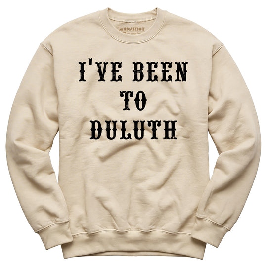 I've Been to Duluth - Unisex Sweatshirt