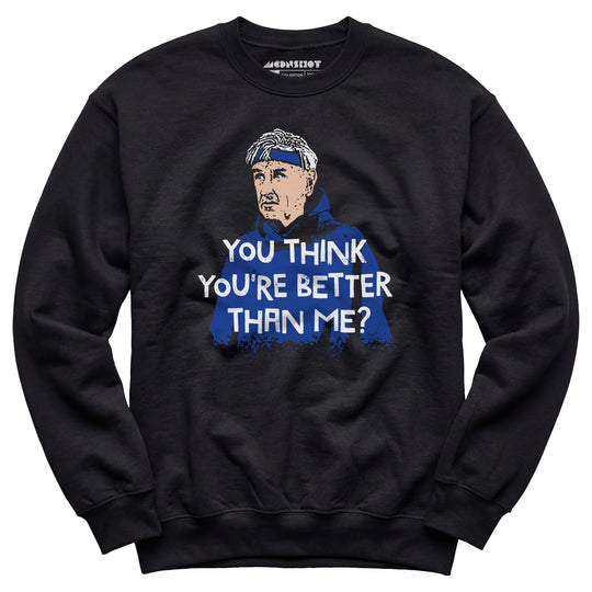 Izzy Mandelbaum - You Think You're Better Than Me? - Unisex Sweatshirt