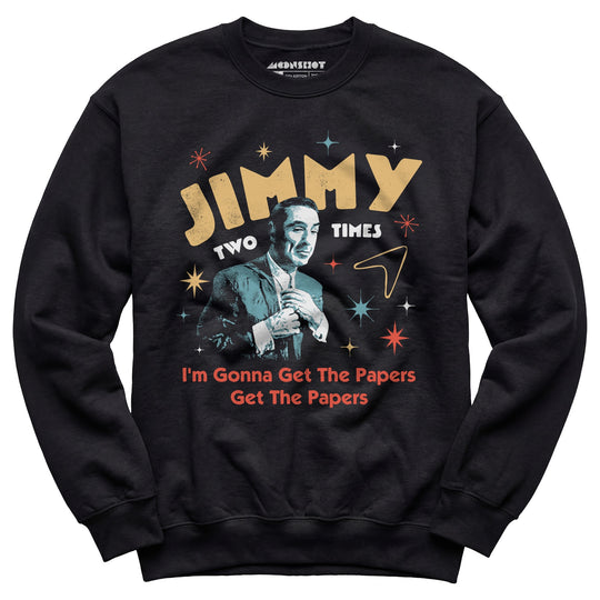 Jimmy Two Times - Unisex Sweatshirt