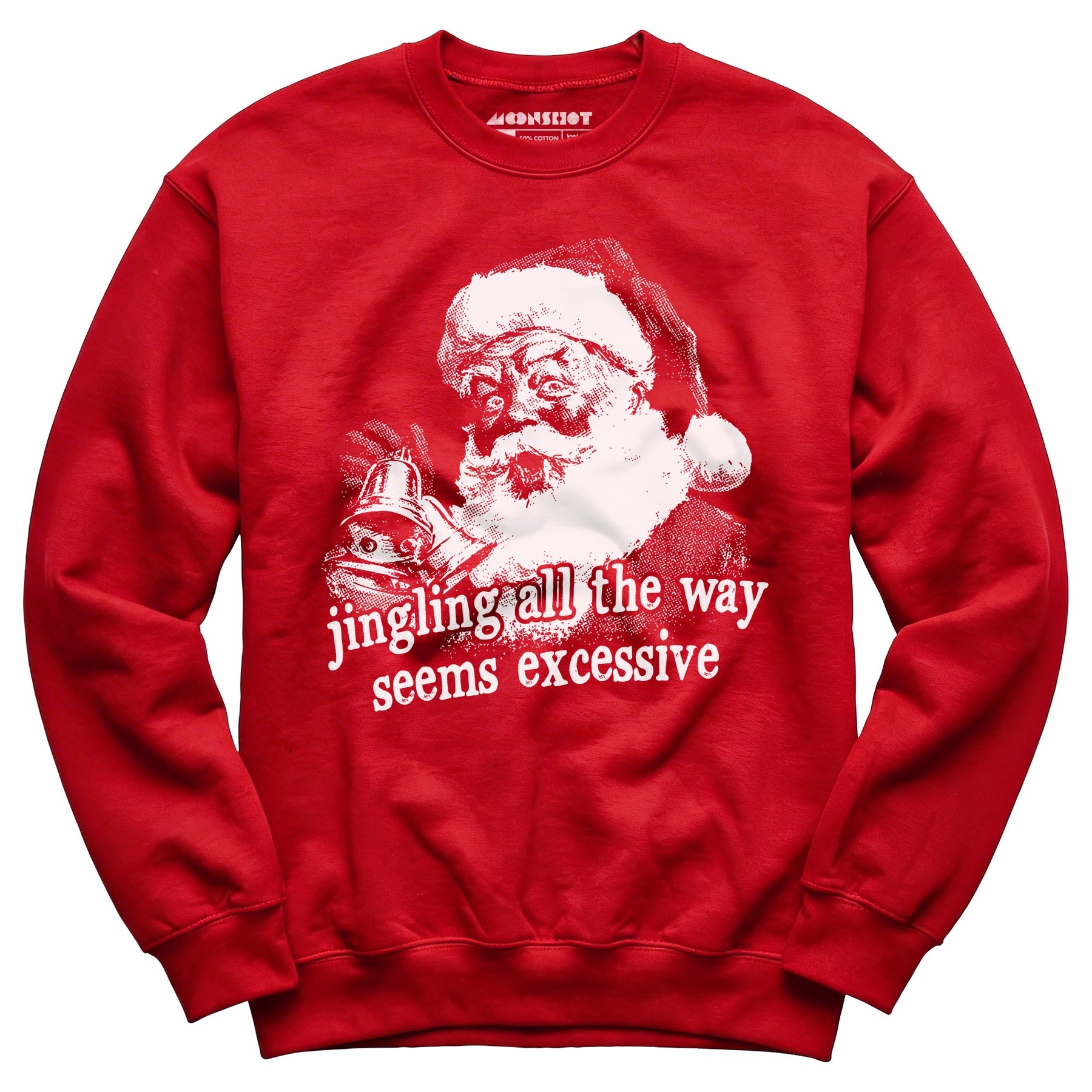 Jingling All The Way Seems Excessive - Unisex Sweatshirt