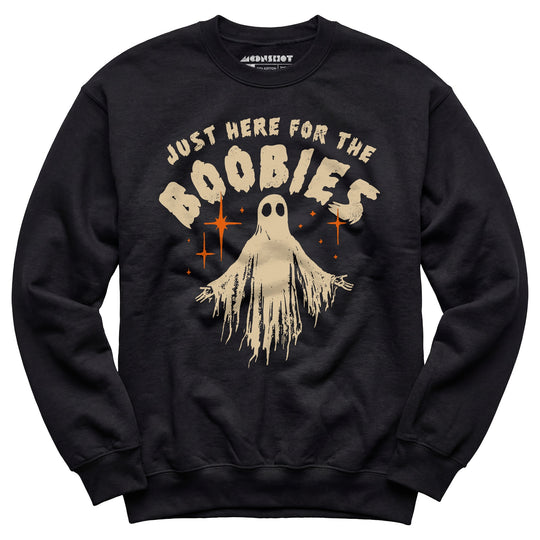 Just Here For The Boobies - Unisex Sweatshirt