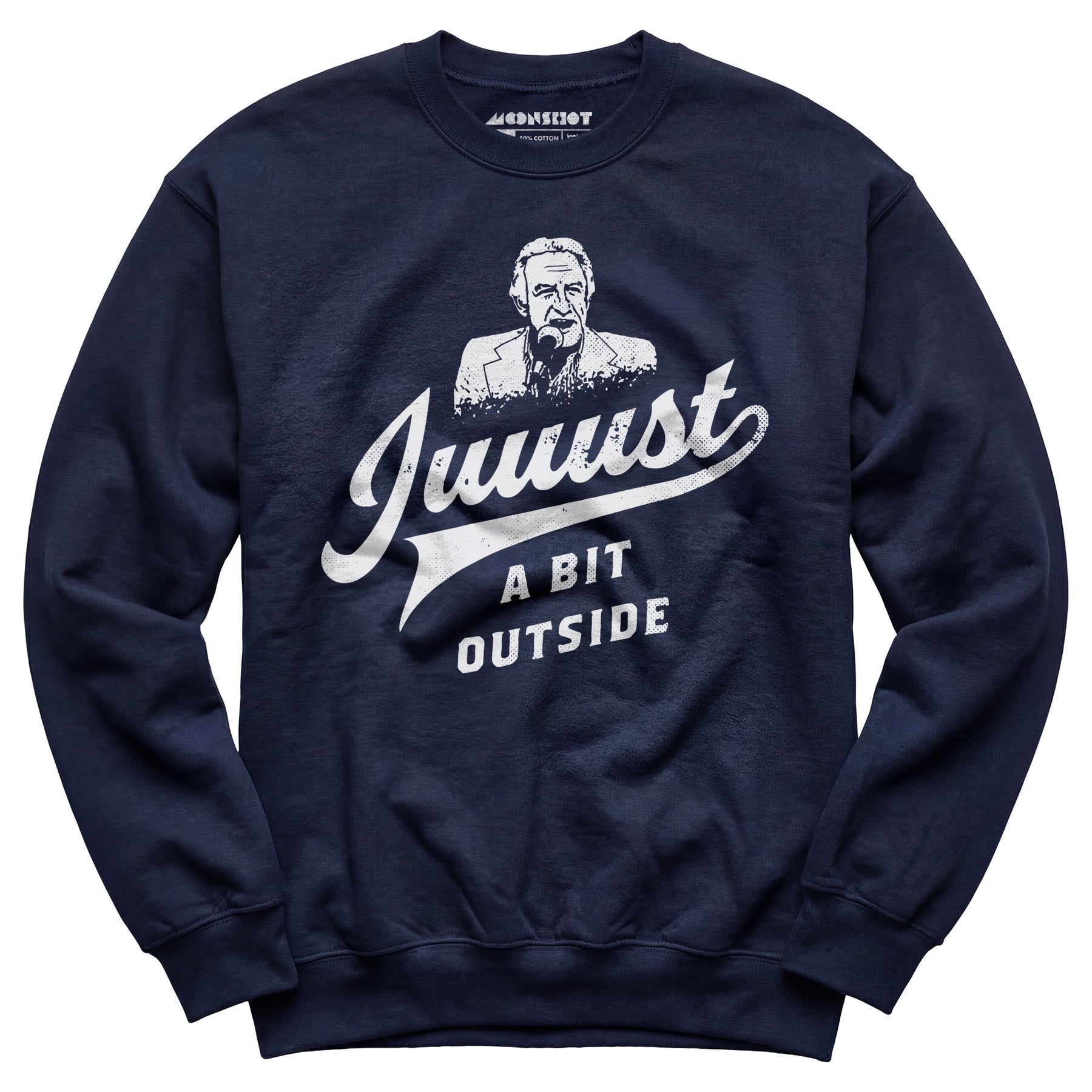 Juuust a Bit Outside - Unisex Sweatshirt