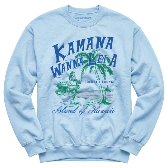Kamana Wanna Lei A Cocktail Lounge - Unisex Sweatshirt