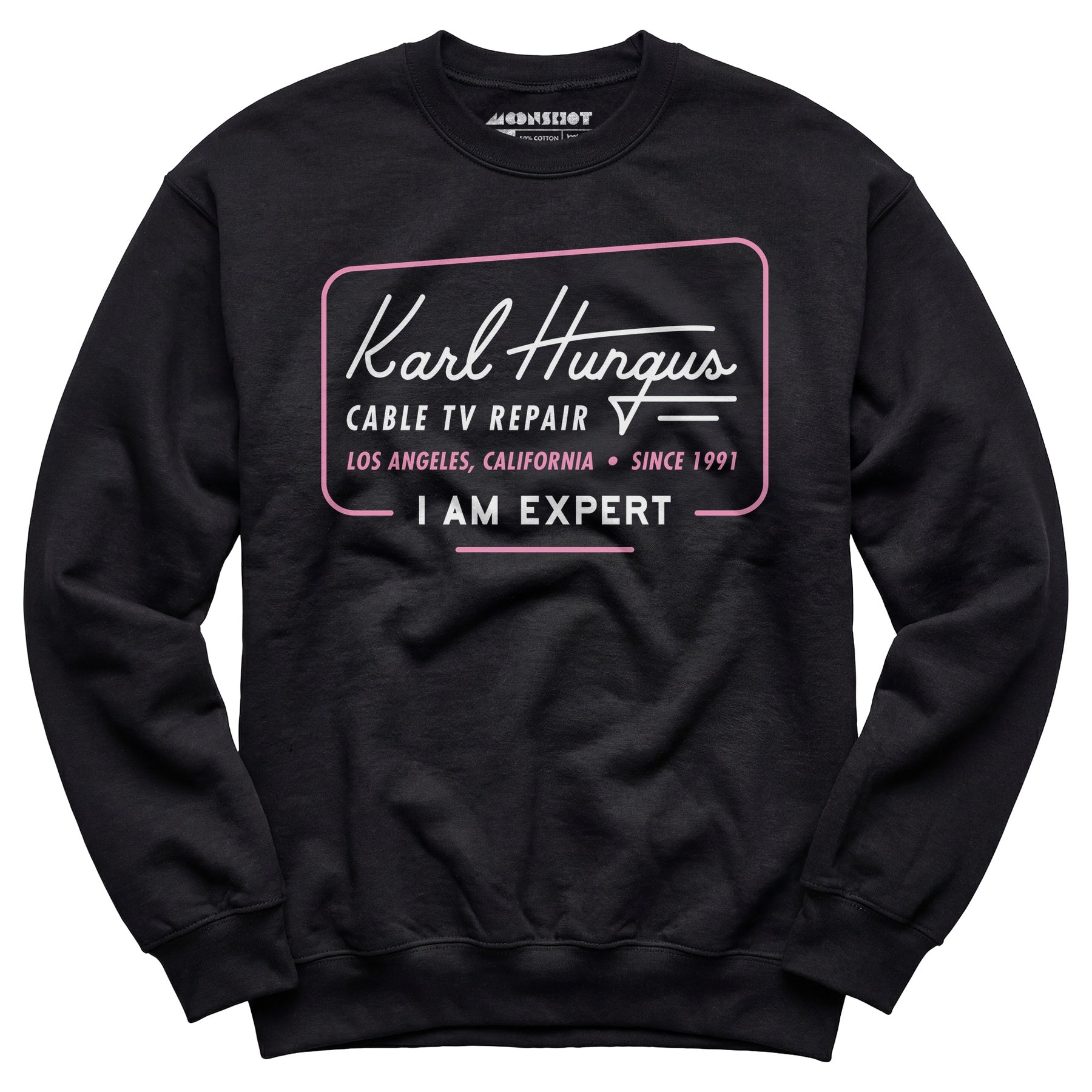 Karl Hungus Cable TV Repair - I am Expert - Unisex Sweatshirt