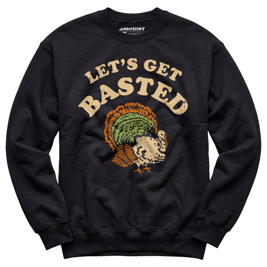 Let's Get Basted - Unisex Sweatshirt