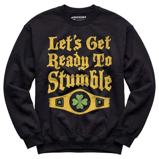 Let's Get Ready to Stumble - Unisex Sweatshirt