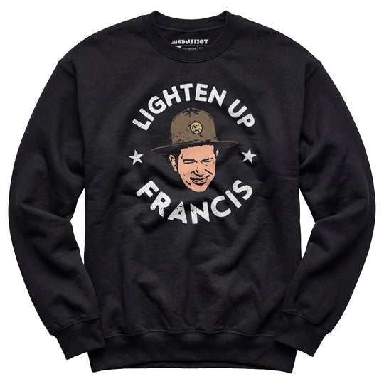 Lighten Up Francis - Unisex Sweatshirt